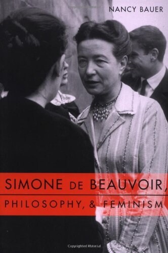 Simone de Beauvoir, Philosophy, and Feminism (Paperback)