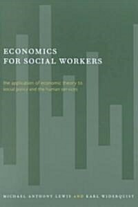 [중고] Economics for Social Workers: The Application of Economic Theory to Social Policy and the Human Services (Paperback)