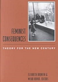 Feminist Consequences: Theory for the New Century (Paperback)