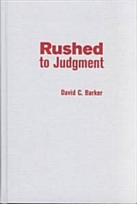 Rushed to Judgment: Talk Radio, Persuasion, and American Political Behavior (Hardcover)