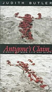 Antigones Claim: Kinship Between Life and Death (Paperback, Revised)