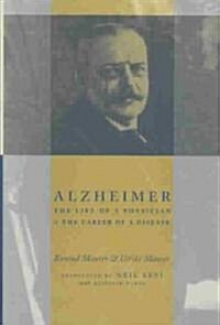 Alzheimer: The Life of a Physician and the Career of a Disease (Hardcover)