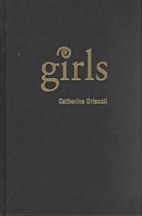 Girls: Feminine Adolescence in Popular Culture and Cultural Theory (Hardcover)