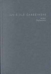 Invisible Caregivers: Older Adults Raising Children in the Wake of HIV/AIDS (Hardcover)