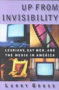 Up from Invisibility: Lesbians, Gay Men, and the Media in America (Paperback)