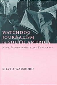 Watchdog Journalism in South America: News, Accountability, and Democracy (Paperback)
