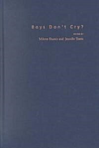 Boys Dont Cry?: Rethinking Narratives of Masculinity and Emotion in the U.S. (Hardcover)