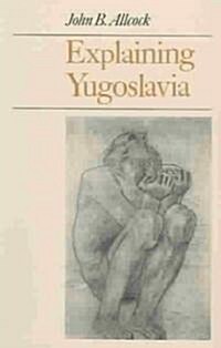Explaining Yugoslavia (Paperback)