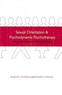 Sexual Orientation and Psychodynamic Psychotherapy: Sexual Science and Clinical Practice (Paperback)