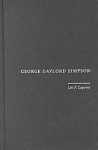 George Gaylord Simpson: Paleontologist and Evolutionist (Hardcover)