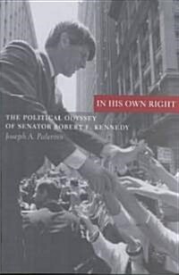 In His Own Right: The Political Odyssey of Senator Robert F. Kennedy (Paperback, Revised)