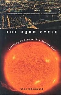 The 23rd Cycle: Learning to Live with a Stormy Star (Paperback)