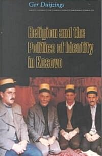 Religion and the Politics of Identity in Kosovo (Hardcover)
