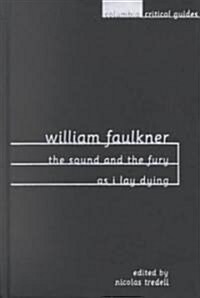 William Faulkner: The Sound and the Fury and as I Lay Dying: Essays, Articles, Reviews (Hardcover)