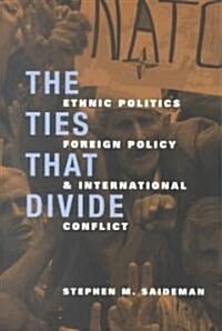 The Ties That Divide: Ethnic Politics, Foreign Policy, and International Conflict (Paperback)