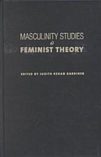 Masculinity Studies and Feminist Theory (Hardcover)