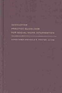 Developing Practice Guidelines for Social Work Intervention: Issues, Methods, and Research Agenda (Hardcover)