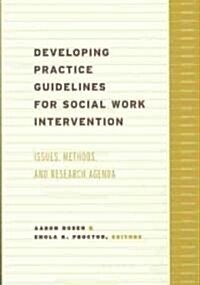 Developing Practice Guidelines for Social Work Intervention: Issues, Methods, and Research Agenda (Paperback)