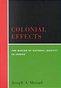 Colonial Effects: The Making of National Identity in Jordan (Paperback)