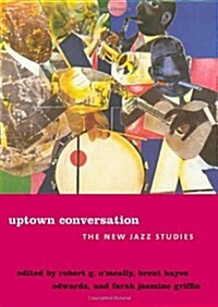 Uptown Conversation: The New Jazz Studies (Hardcover)