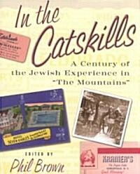 In the Catskills: A Century of Jewish Experience in The Mountains (Hardcover)