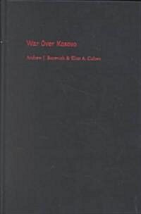 War Over Kosovo: Politics and Strategy in a Global Age (Hardcover)