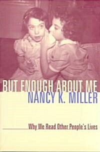 But Enough about Me: Why We Read Other Peoples Lives (Paperback)