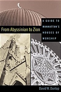From Abyssinian to Zion: A Guide to Manhattans Houses of Worship (Hardcover)