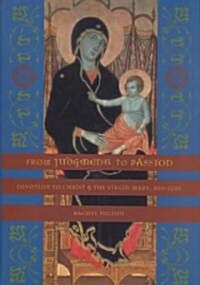 From Judgment to Passion: Devotion to Christ and the Virgin Mary, 800-1200 (Hardcover)