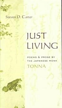 Just Living: Poems and Prose by the Japanese Monk Tonna (Paperback)