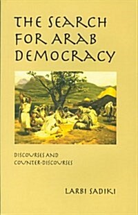 The Search for Arab Democracy: Discourses and Counter-Discourses (Hardcover)