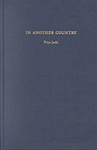 In Another Country: Colonialism, Culture, and the English Novel in India (Hardcover)