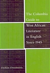 The Columbia Guide to West African Literature in English Since 1945 (Hardcover)