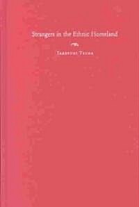 Strangers in the Ethnic Homeland: Japanese Brazilian Return Migration in Transnational Perspective (Hardcover)