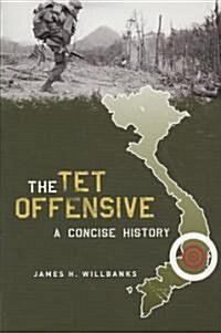 The TET Offensive: A Concise History (Paperback)