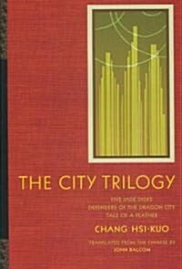 The City Trilogy: Five Jade Disks, Defenders of the Dragon City, and Tale of a Feather (Hardcover)