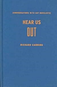 Hear Us Out: Conversations with Gay Novelists (Hardcover)