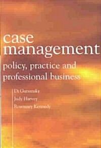Case Management: Policy, Practice, and Professional Business (Paperback)