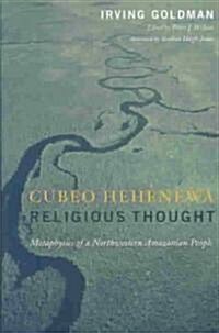 Cubeo Heh?ewa Religious Thought: Metaphysics of a Northwestern Amazonian People (Paperback)