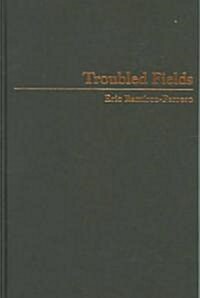 Troubled Fields: Men, Emotions, and the Crisis in American Farming (Hardcover)