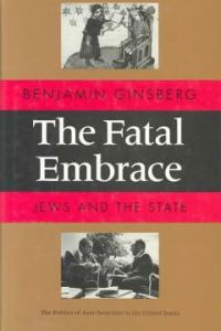 The fatal embrace : Jews and the state