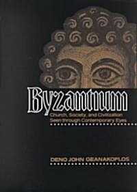 Byzantium: Church, Society, and Civilization Seen Through Contemporary Eyes (Paperback, Revised)
