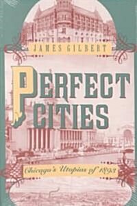 Perfect Cities: Chicagos Utopias of 1893 (Paperback, 2)