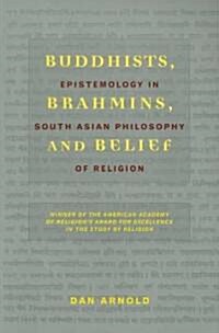 Buddhists, Brahmins, and Belief: Epistemology in South Asian Philosophy of Religion (Paperback)