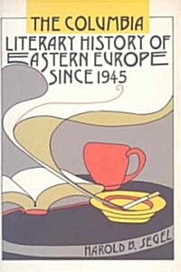 The Columbia Literary History of Eastern Europe Since 1945 (Hardcover)