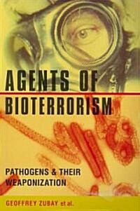 Agents of Bioterrorism: Pathogens and Their Weaponization (Paperback)
