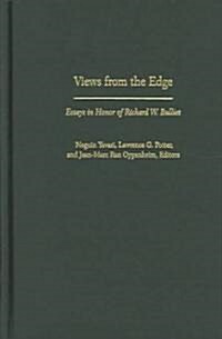 Views from the Edge: Essays in Honor of Richard W. Bulliet (Hardcover)