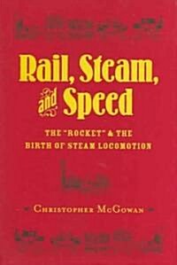 Rail, Steam, and Speed: The Rocket and the Birth of Steam Locomotion (Hardcover)