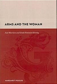 Arms and the Woman: Just Warriors and Greek Feminist Identity (Hardcover)