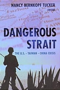 Dangerous Strait: The U.S.-Taiwan-China Crisis (Paperback)
